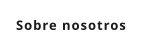 Sobre nosotros