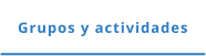 Grupos y actividades