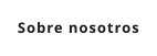 Sobre nosotros